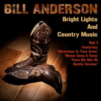 Bill Anderson - Bright Lights & Country Music (2CD Set), Vol. 1